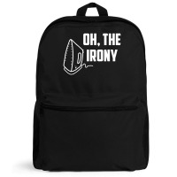 Oh, The Irony Backpack | Artistshot