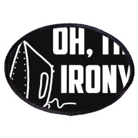 Oh, The Irony Oval Patch | Artistshot