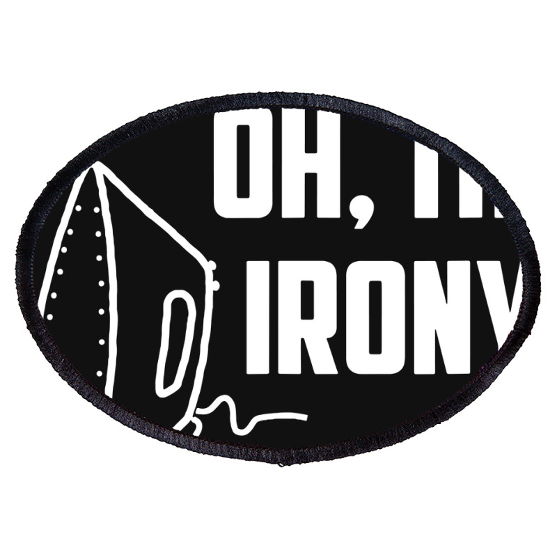 Oh, The Irony Oval Patch | Artistshot