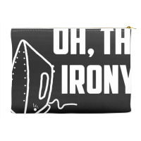 Oh, The Irony Accessory Pouches | Artistshot