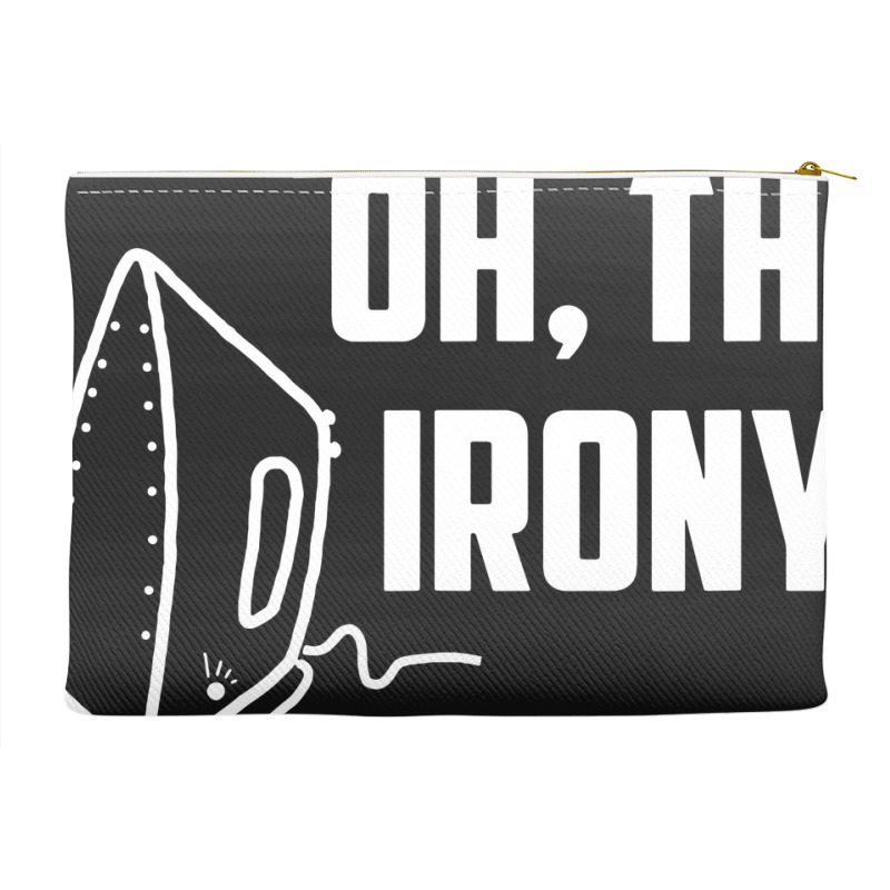 Oh, The Irony Accessory Pouches | Artistshot