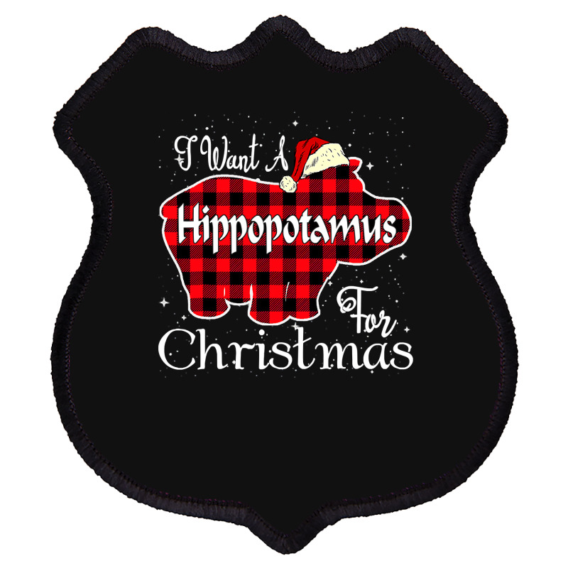 Hippopotamus I Want A Hippopotamus For Christmas Xmas Hippo 294 Hippo Shield Patch | Artistshot