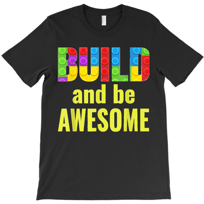 Build And Be Awesome Brick Builder Kids Block Set Builder T-shirt | Artistshot