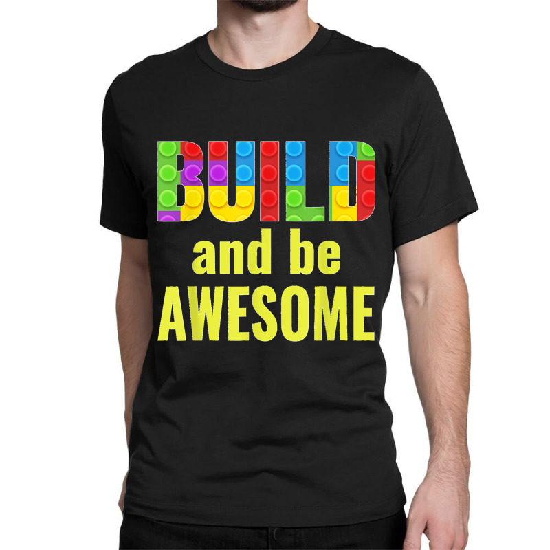 Build And Be Awesome Brick Builder Kids Block Set Builder Classic T-shirt | Artistshot