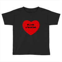 Love Vibration Hashtag Heart, Vibration 2 Toddler T-shirt | Artistshot