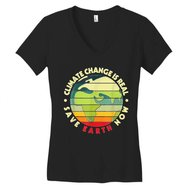 Climate Change Is Real Environmentalist Earth Advocate T Shirt Women's V-neck T-shirt | Artistshot