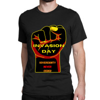 Invasion Day - Sovereignty Never Ceded Classic T-shirt | Artistshot