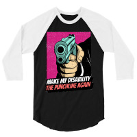 Make My Disability The Punchline Again Classic 3/4 Sleeve Shirt | Artistshot