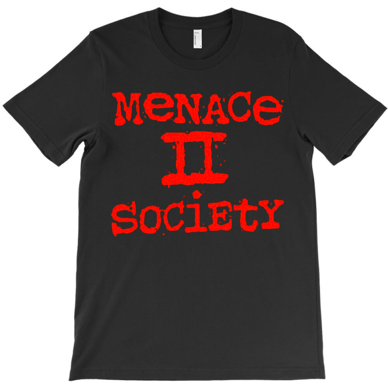 Menace To Society, Menace, Society, Menace Ii Society, Menace 2 Societ T-shirt | Artistshot