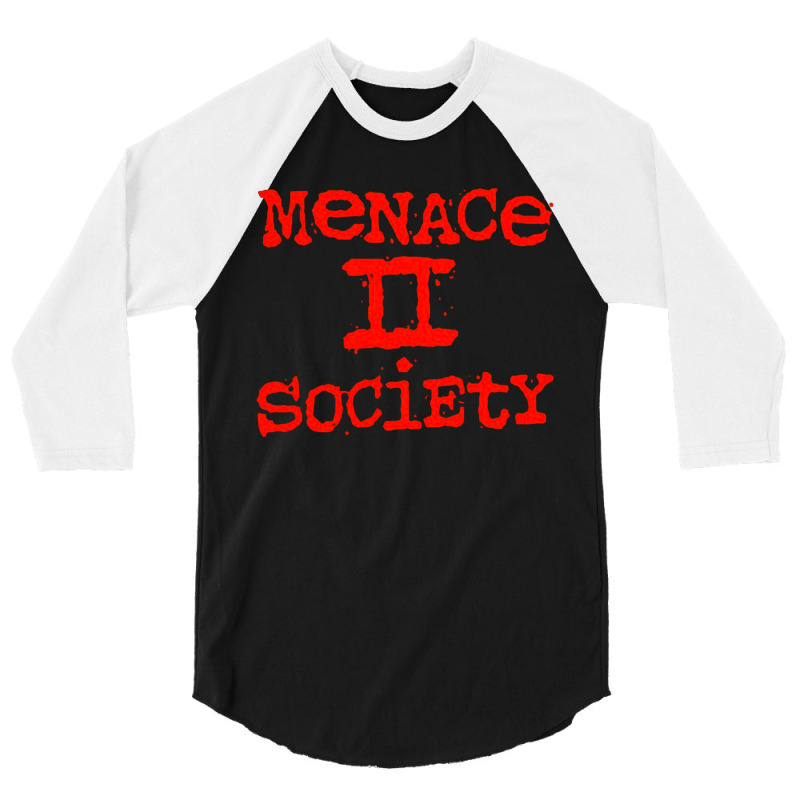 Menace To Society, Menace, Society, Menace Ii Society, Menace 2 Societ 3/4 Sleeve Shirt | Artistshot