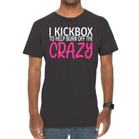 I Kickbox To Burn Off The Crazy  Kickboxing Vintage T-shirt | Artistshot