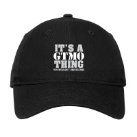 It_s A Gtmo Thing Adjustable Cap | Artistshot