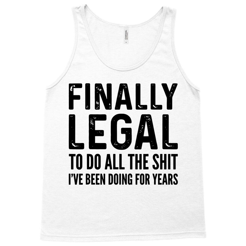 Finally Legal Tank Top by Juice Tees | Artistshot