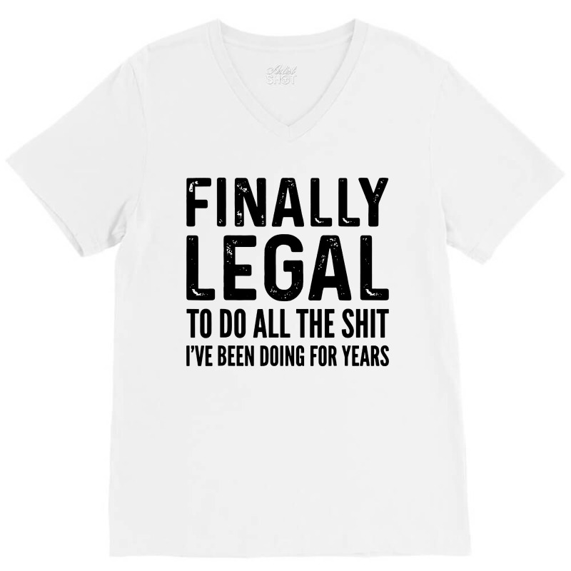 Finally Legal V-Neck Tee by Juice Tees | Artistshot