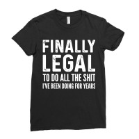 Finally Legal Ladies Fitted T-shirt | Artistshot