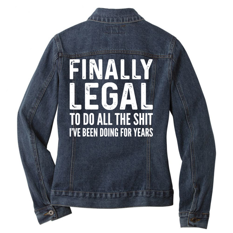 Finally Legal Ladies Denim Jacket by Juice Tees | Artistshot