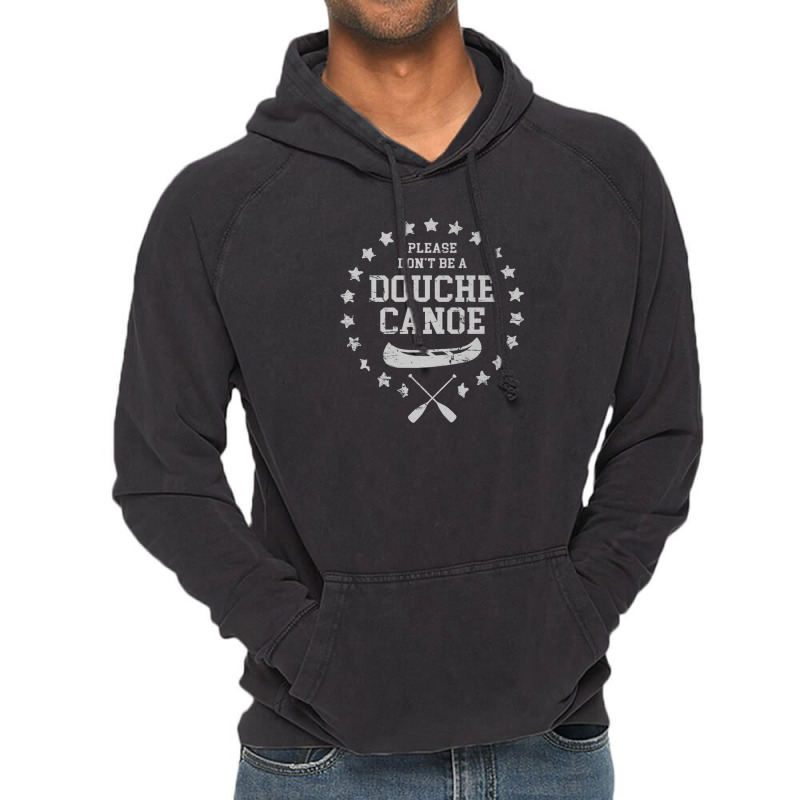 Please Don't Be A Douche Canoe Vintage Hoodie | Artistshot