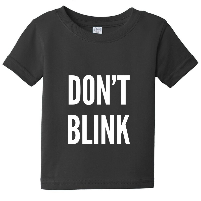 Don't Blink Baby Tee by unearthedskeleton | Artistshot