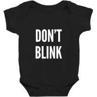 Don't Blink Baby Bodysuit | Artistshot