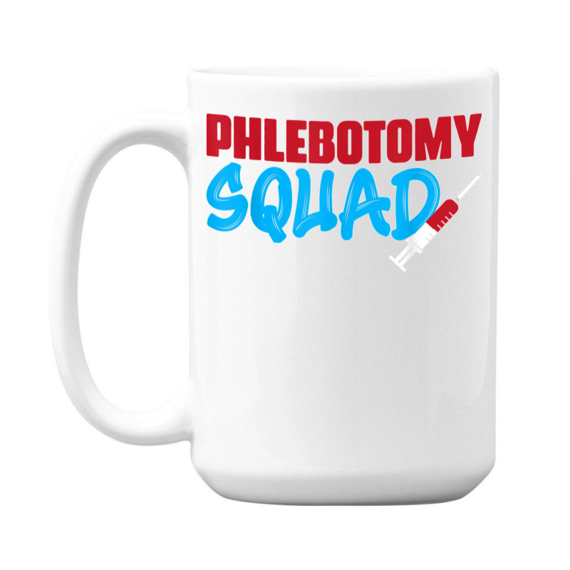 Cool Phlebotomy Squad With Syringe Phlebotomist Apparel 15 Oz Coffee Mug | Artistshot