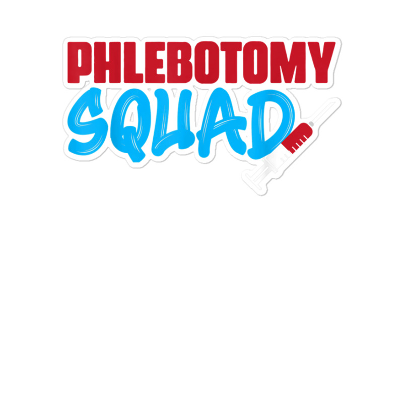 Cool Phlebotomy Squad With Syringe Phlebotomist Apparel Sticker | Artistshot