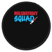 Cool Phlebotomy Squad With Syringe Phlebotomist Apparel Round Patch | Artistshot