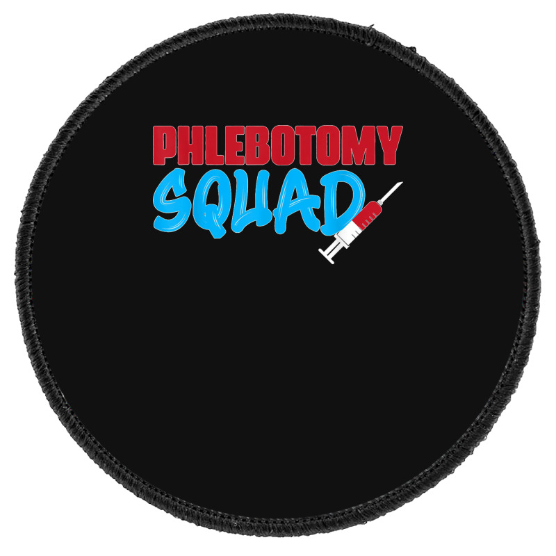 Cool Phlebotomy Squad With Syringe Phlebotomist Apparel Round Patch | Artistshot