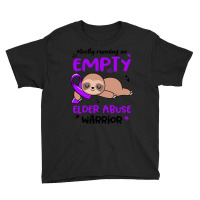 Elder Abuse Awareness T  Shirt Mostly Running On Empty Elder Abuse War Youth Tee | Artistshot