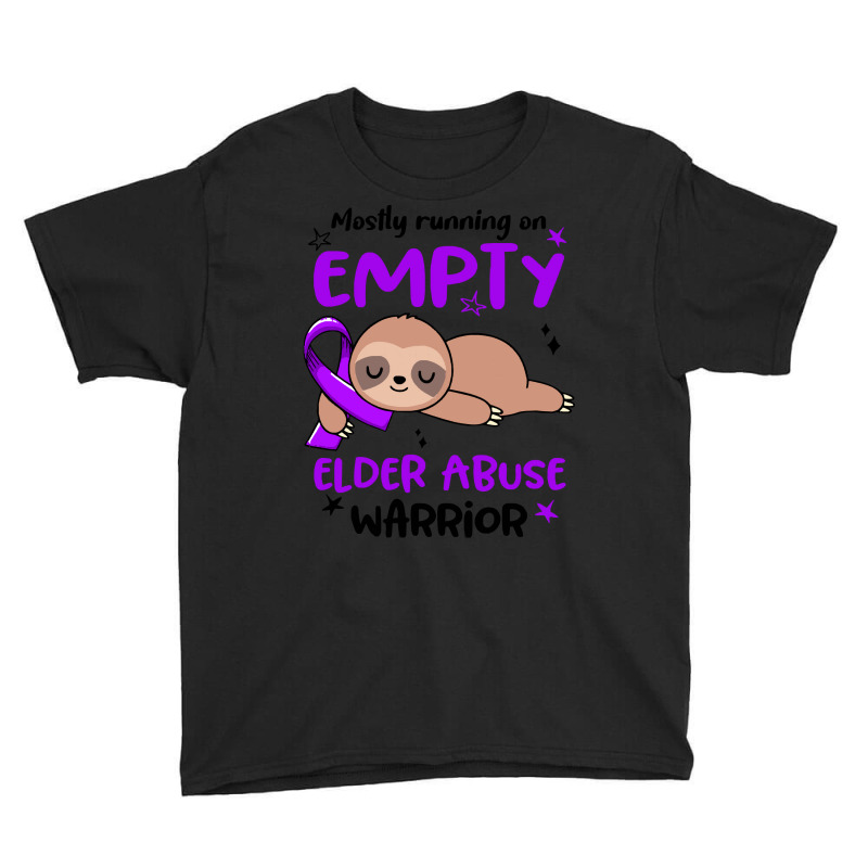 Elder Abuse Awareness T  Shirt Mostly Running On Empty Elder Abuse War Youth Tee by fallaciousrealize | Artistshot