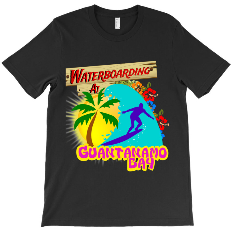 Waterboarding In Guantanamo Bay T-shirt | Artistshot