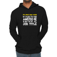 Product Manager Because Freakin Awesome Is Not An Lightweight Hoodie | Artistshot