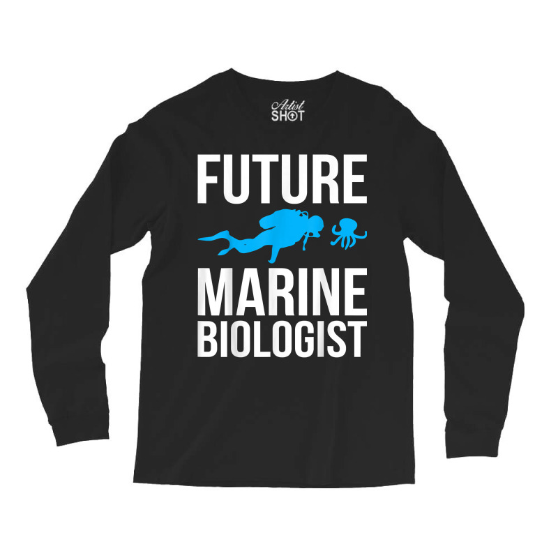 Future Marine Biologist Gift For Students Sea Life Long Sleeve Shirts | Artistshot