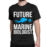 Future Marine Biologist Gift For Students Sea Life Classic T-shirt | Artistshot