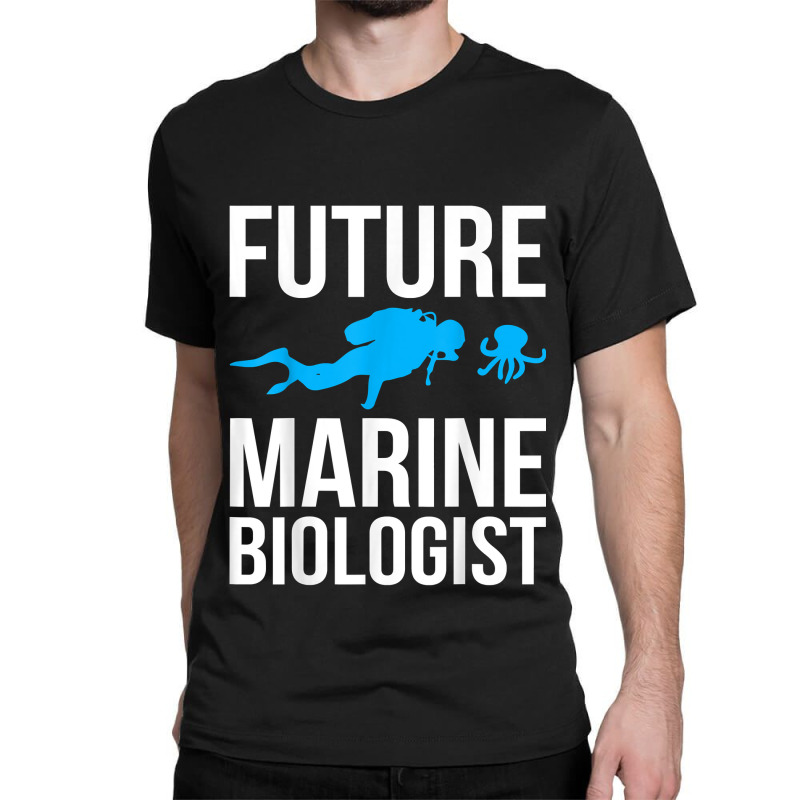 Future Marine Biologist Gift For Students Sea Life Classic T-shirt | Artistshot