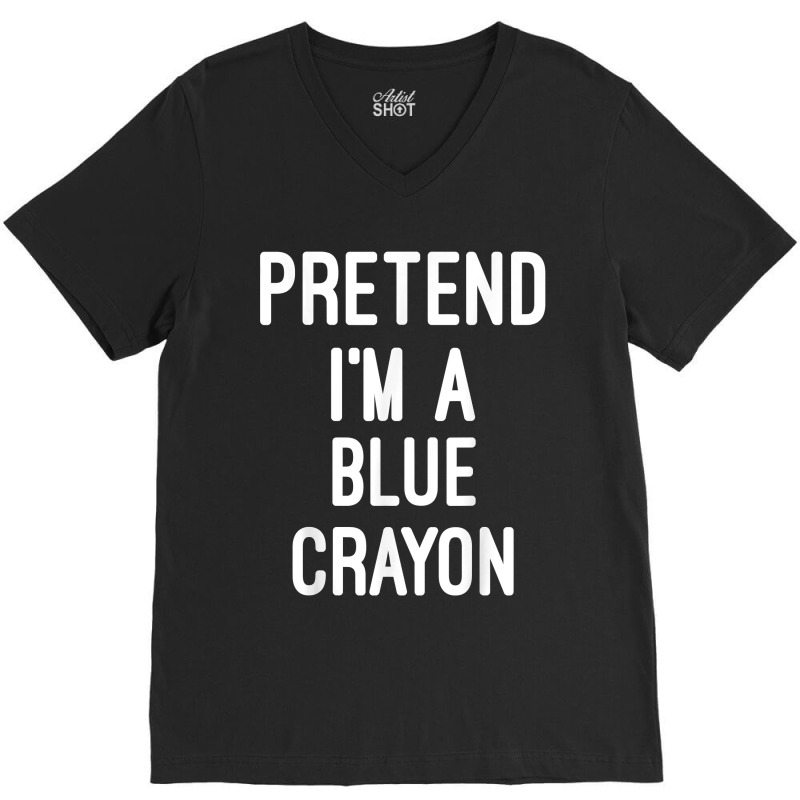 Easy Lazy Halloween Party Pretend I_m A Blue Crayon V-neck Tee | Artistshot