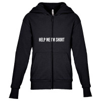 Help Me I'm Short Youth Zipper Hoodie | Artistshot