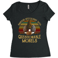 Amateur Mycologist With Questionable Morels, Amateur Mycologist With Q Women's Triblend Scoop T-shirt | Artistshot