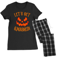 Pumpkin Matching Halloween Shirt Lets Get Smashed Women's Pajamas Set | Artistshot