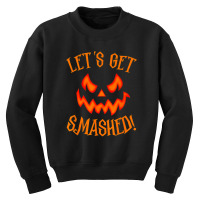 Pumpkin Matching Halloween Shirt Lets Get Smashed Youth Sweatshirt | Artistshot