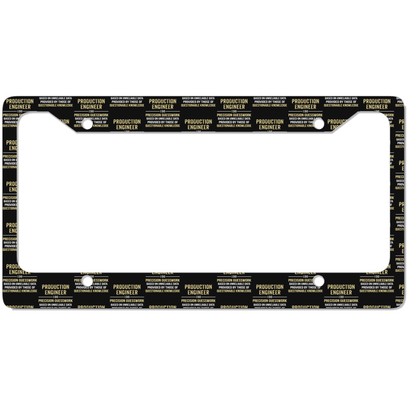 Production Engineer I Do Precision Guesswork. Funny Gift License Plate Frame | Artistshot