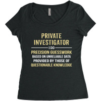 Private Investigator I Do Precision Guesswork. Funny Gift Women's Triblend Scoop T-shirt | Artistshot