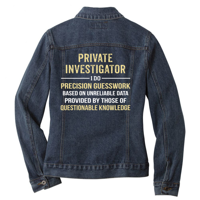 Private Investigator I Do Precision Guesswork. Funny Gift Ladies Denim Jacket by thanchashop | Artistshot