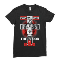 Jesus Christ Christian Fully Vaccinated By The Blood Of Jesus Christia Ladies Fitted T-shirt | Artistshot