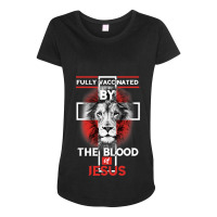 Jesus Christ Christian Fully Vaccinated By The Blood Of Jesus Christia Maternity Scoop Neck T-shirt | Artistshot