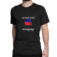 To Hell With Monogamy - Infinite Love Heart Polygamy Flag Classic T-shirt | Artistshot