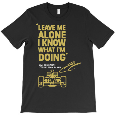 Kimi Raikkonen Leave Me T-shirt Designed By Michael