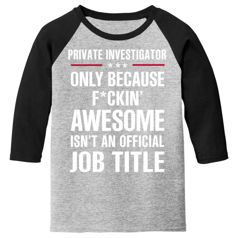 Gift For F Ckin' Awesome Private Investigator Youth 3/4 Sleeve by thanchashop | Artistshot