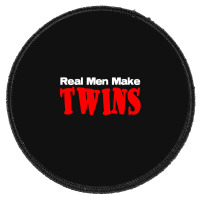 Real Men Make Twins  (2) Round Patch | Artistshot