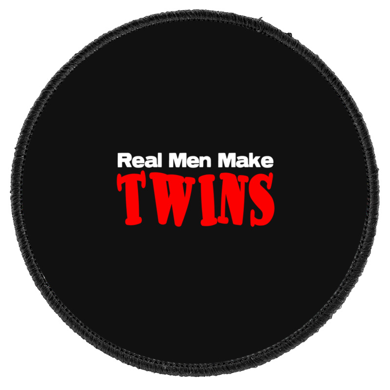 Real Men Make Twins  (2) Round Patch | Artistshot