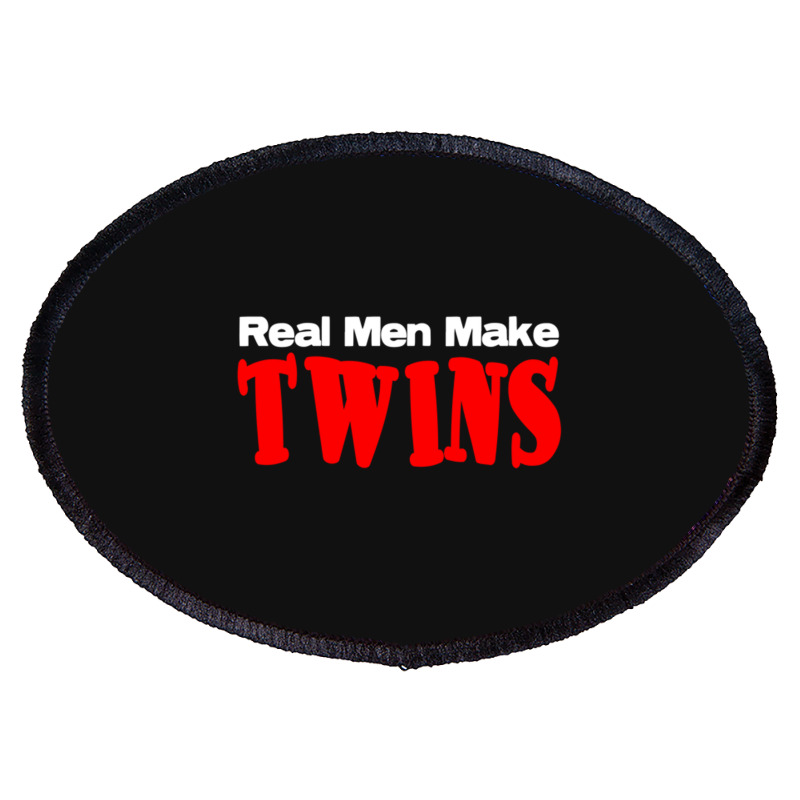 Real Men Make Twins  (2) Oval Patch | Artistshot